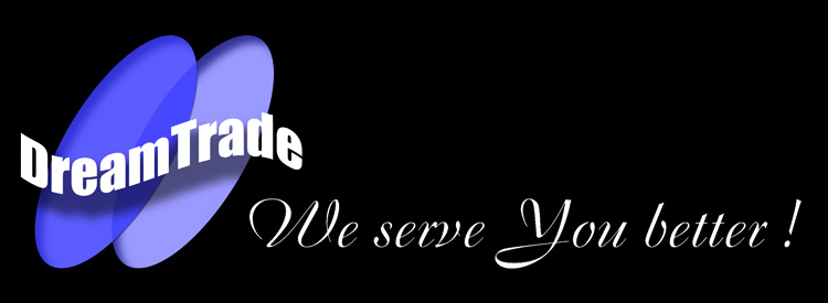 DreamTrade Company - We serve You better ! - www.dreamtrade.com.hk; address: C4, 10/F, Wing Hing Industrial Building, 14 Hing Yip Street, Kwun Tong, Kowloon, Hong Kong; Tel: (852) 2344 9313; Fax:(852) 2612 0479; Email (Sales Department): customer@dreamtrade.com.hk; Email (Purchase Department): supplier@dreamtrade.com.hk.
